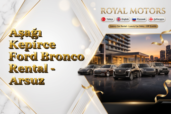 Aşağı Kepirce Ford Bronco Rental - Arsuz