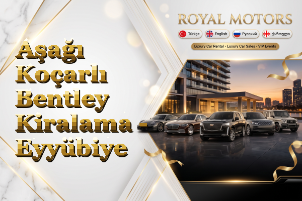 Aşağı Koçarlı Bentley Kiralama - Eyyübiye