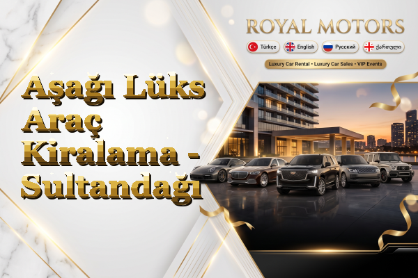 Aşağı Lüks Araç Kiralama - Sultandağı