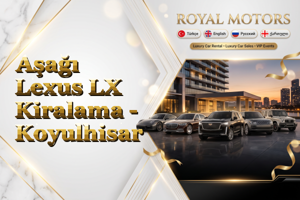Aşağı Lexus LX Kiralama - Koyulhisar