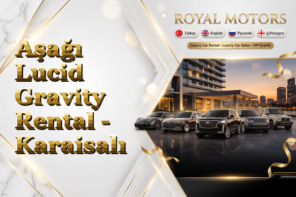Aşağı Lucid Gravity Rental - Karaisalı
