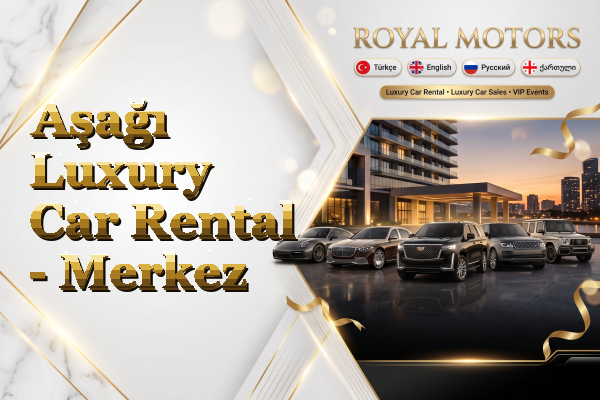 Aşağı Luxury Car Rental - Merkez