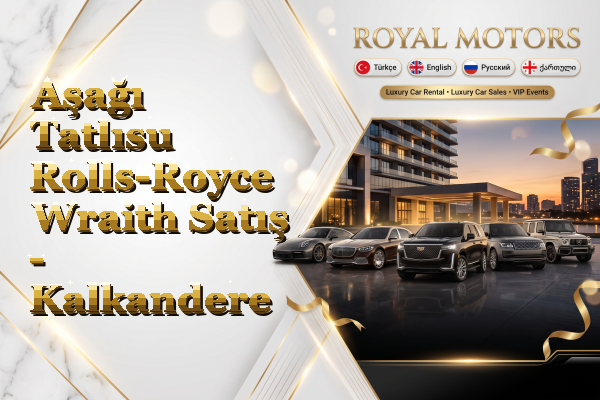 Aşağı Tatlısu Rolls-Royce Wraith Satış - Kalkandere