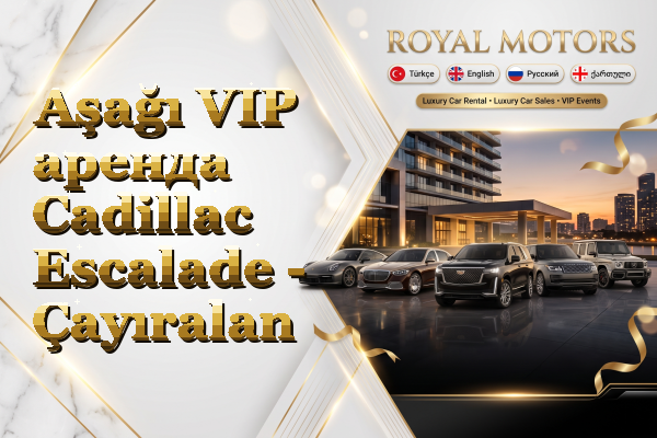 Aşağı VIP аренда Cadillac Escalade - Çayıralan