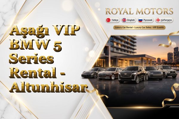 Aşağı VIP BMW 5 Series Rental - Altunhisar
