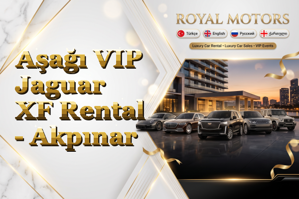 Aşağı VIP Jaguar XF Rental - Akpınar