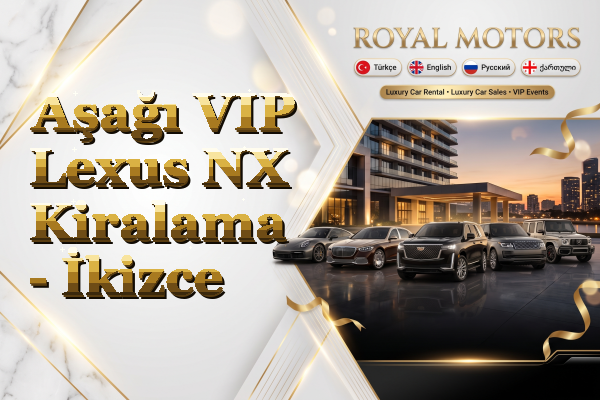 Aşağı VIP Lexus NX Kiralama - İkizce