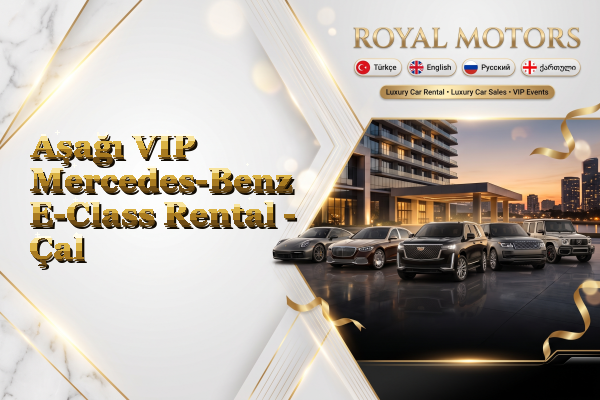 Aşağı VIP Mercedes-Benz E-Class Rental - Çal
