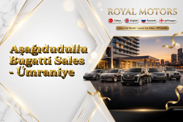 Aşağıdudullu Bugatti Sales - Ümraniye