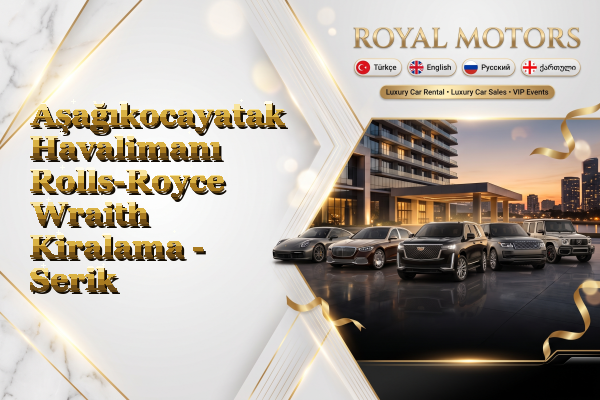 Aşağıkocayatak Havalimanı Rolls-Royce Wraith Kiralama - Serik