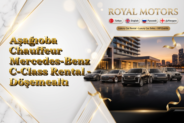 Aşağıoba Chauffeur Mercedes-Benz C-Class Rental - Döşemealtı