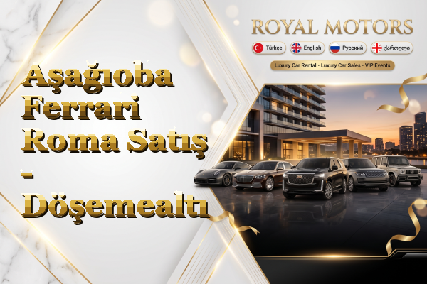 Aşağıoba Ferrari Roma Satış - Döşemealtı