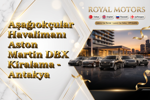 Aşağıokçular Havalimanı Aston Martin DBX Kiralama - Antakya