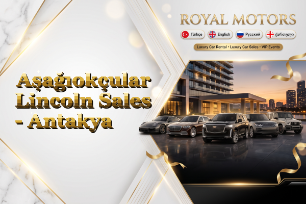 Aşağıokçular Lincoln Sales - Antakya
