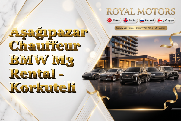 Aşağıpazar Chauffeur BMW M3 Rental - Korkuteli