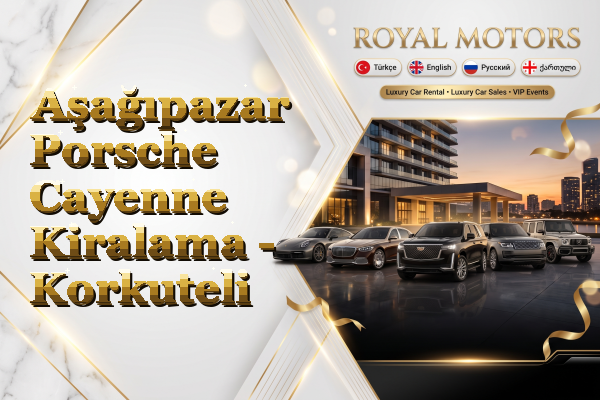 Aşağıpazar Porsche Cayenne Kiralama - Korkuteli