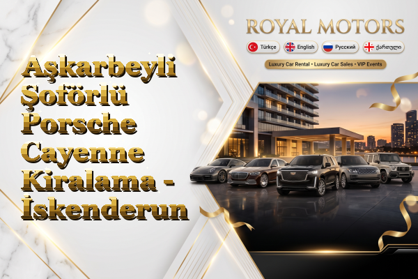 Aşkarbeyli Şoförlü Porsche Cayenne Kiralama - İskenderun
