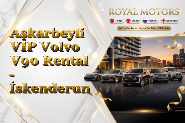 Aşkarbeyli VIP Volvo V90 Rental - İskenderun