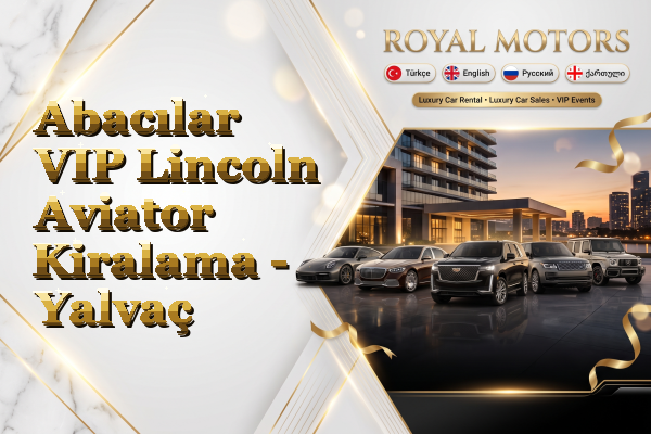 Abacılar VIP Lincoln Aviator Kiralama - Yalvaç