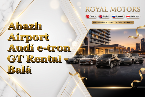 Abazlı Airport Audi e-tron GT Rental - Balâ