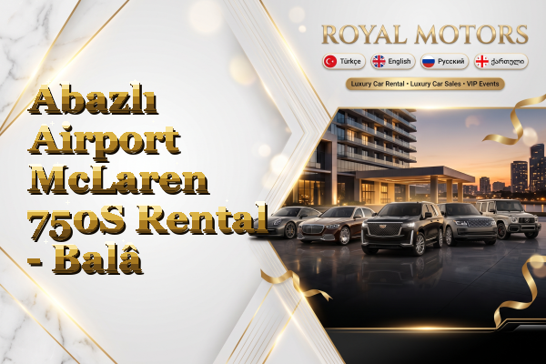 Abazlı Airport McLaren 750S Rental - Balâ