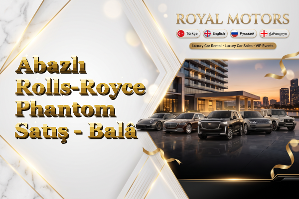 Abazlı Rolls-Royce Phantom Satış - Balâ