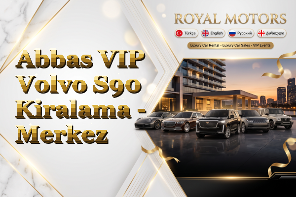 Abbas VIP Volvo S90 Kiralama - Merkez