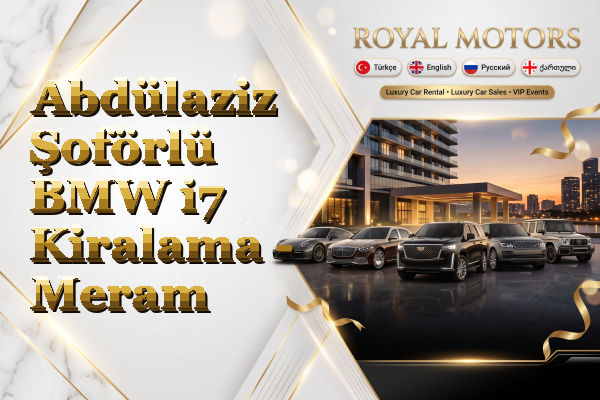 Abdülaziz Şoförlü BMW i7 Kiralama - Meram