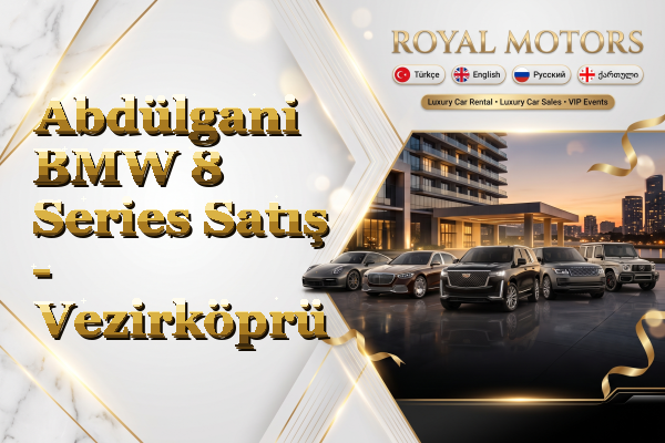 Abdülgani BMW 8 Series Satış - Vezirköprü