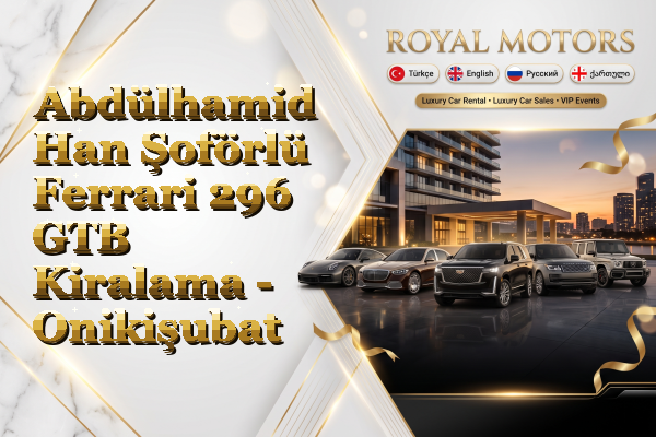 Abdülhamid Han Şoförlü Ferrari 296 GTB Kiralama - Onikişubat