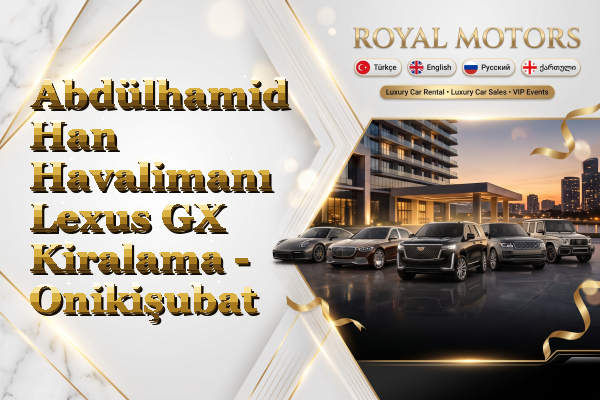 Abdülhamid Han Havalimanı Lexus GX Kiralama - Onikişubat
