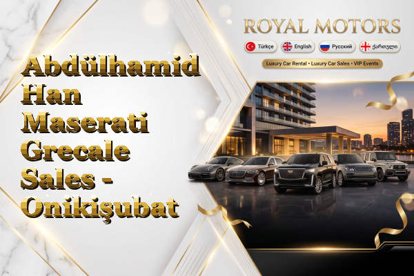 Abdülhamid Han Maserati Grecale Sales - Onikişubat