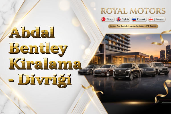 Abdal Bentley Kiralama - Divriği