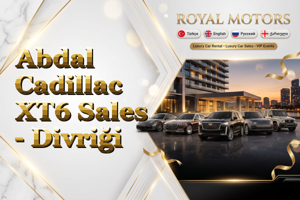 Abdal Cadillac XT6 Sales - Divriği