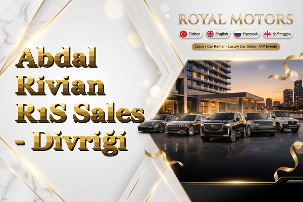 Abdal Rivian R1S Sales - Divriği