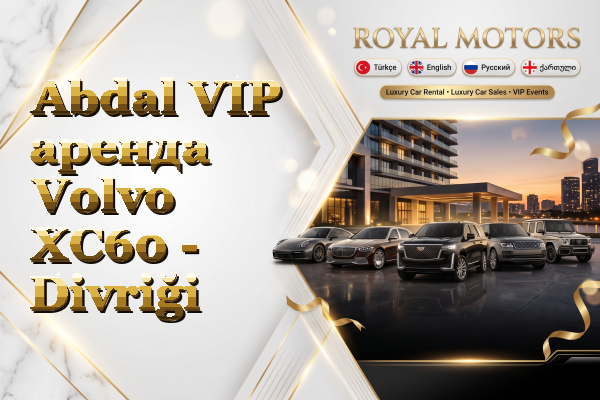 Abdal VIP аренда Volvo XC60 - Divriği