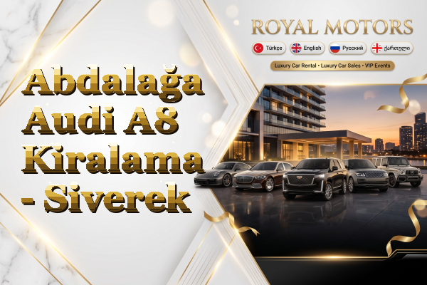 Abdalağa Audi A8 Kiralama - Siverek