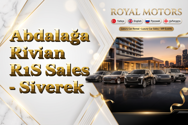 Abdalağa Rivian R1S Sales - Siverek