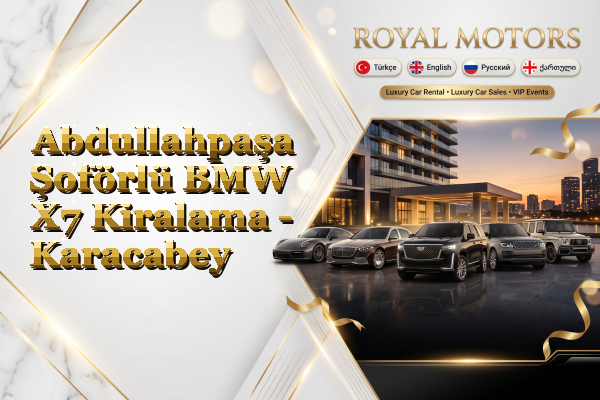 Abdullahpaşa Şoförlü BMW X7 Kiralama - Karacabey