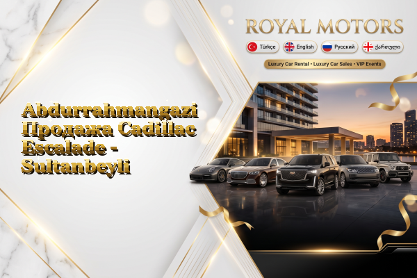 Abdurrahmangazi Продажа Cadillac Escalade - Sultanbeyli