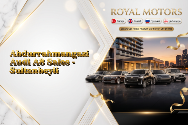 Abdurrahmangazi Audi A8 Sales - Sultanbeyli