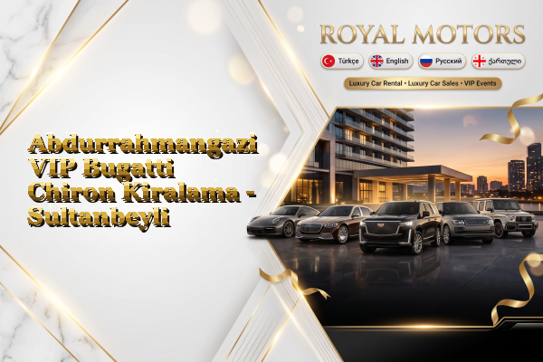 Abdurrahmangazi VIP Bugatti Chiron Kiralama - Sultanbeyli