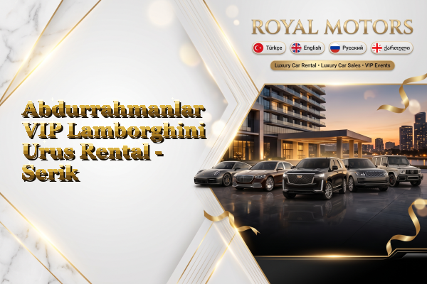 Abdurrahmanlar VIP Lamborghini Urus Rental - Serik