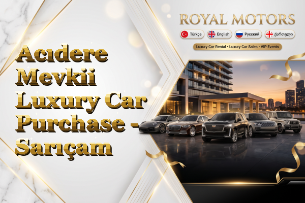 Acıdere Mevkii Luxury Car Purchase - Sarıçam