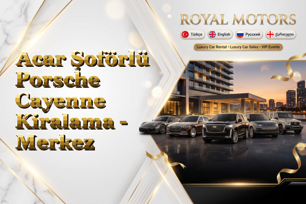 Acar Şoförlü Porsche Cayenne Kiralama - Merkez