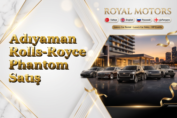 Adıyaman Rolls-Royce Phantom Satış