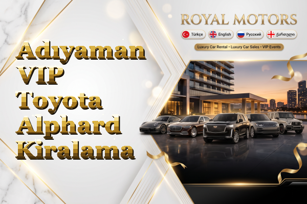 Adıyaman VIP Toyota Alphard Kiralama