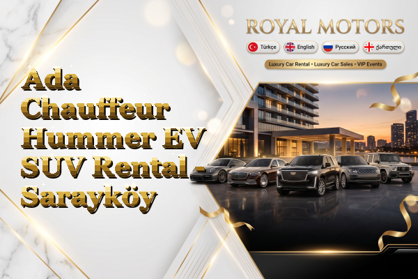 Ada Chauffeur Hummer EV SUV Rental - Sarayköy