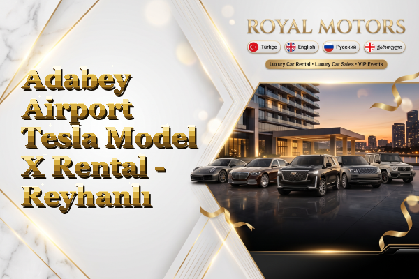 Adabey Airport Tesla Model X Rental - Reyhanlı