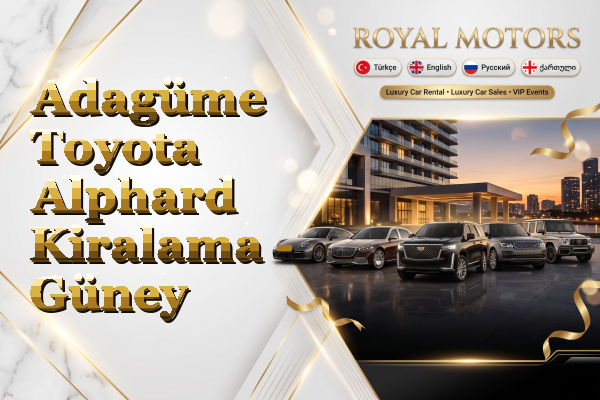Adagüme Toyota Alphard Kiralama - Güney
